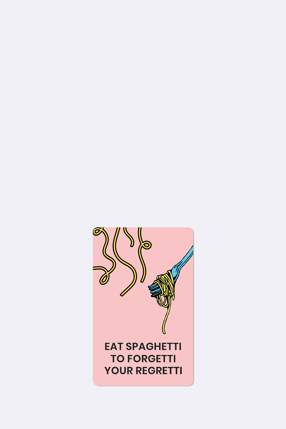 Mini Postkarten Eat spaghetti to forgetti your regretti